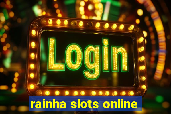 rainha slots online